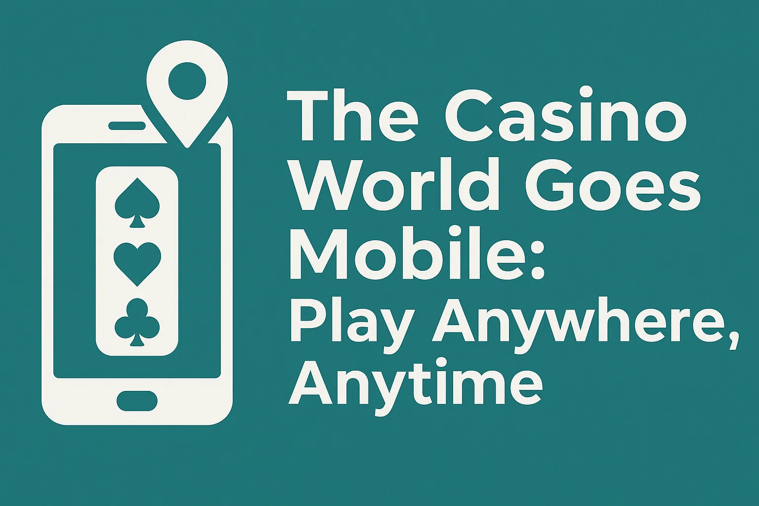 The Casino World Goes Mobile: Play Anywhere, Anytime