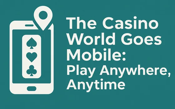The Casino World Goes Mobile