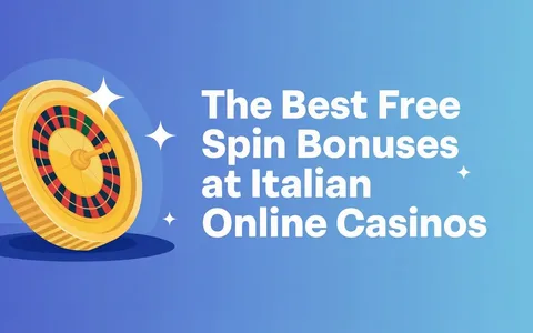 The Best Free Spin Bonuses at Italian Online Casinos
