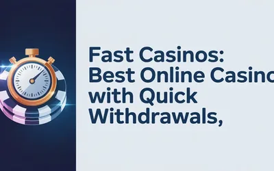 Fast Casinos: Best Online Casinos with Quick Withdrawals